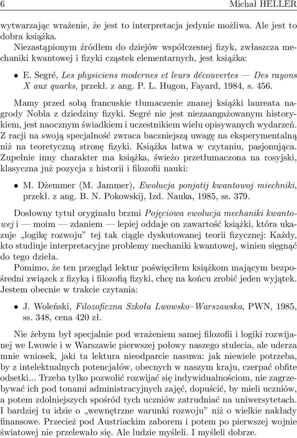 Segré, Les physiciens modernes et leurs découvertes Des rayons X aux quarks, przekł. z ang. P. L. Hugon, Fayard, 1984, s. 456.