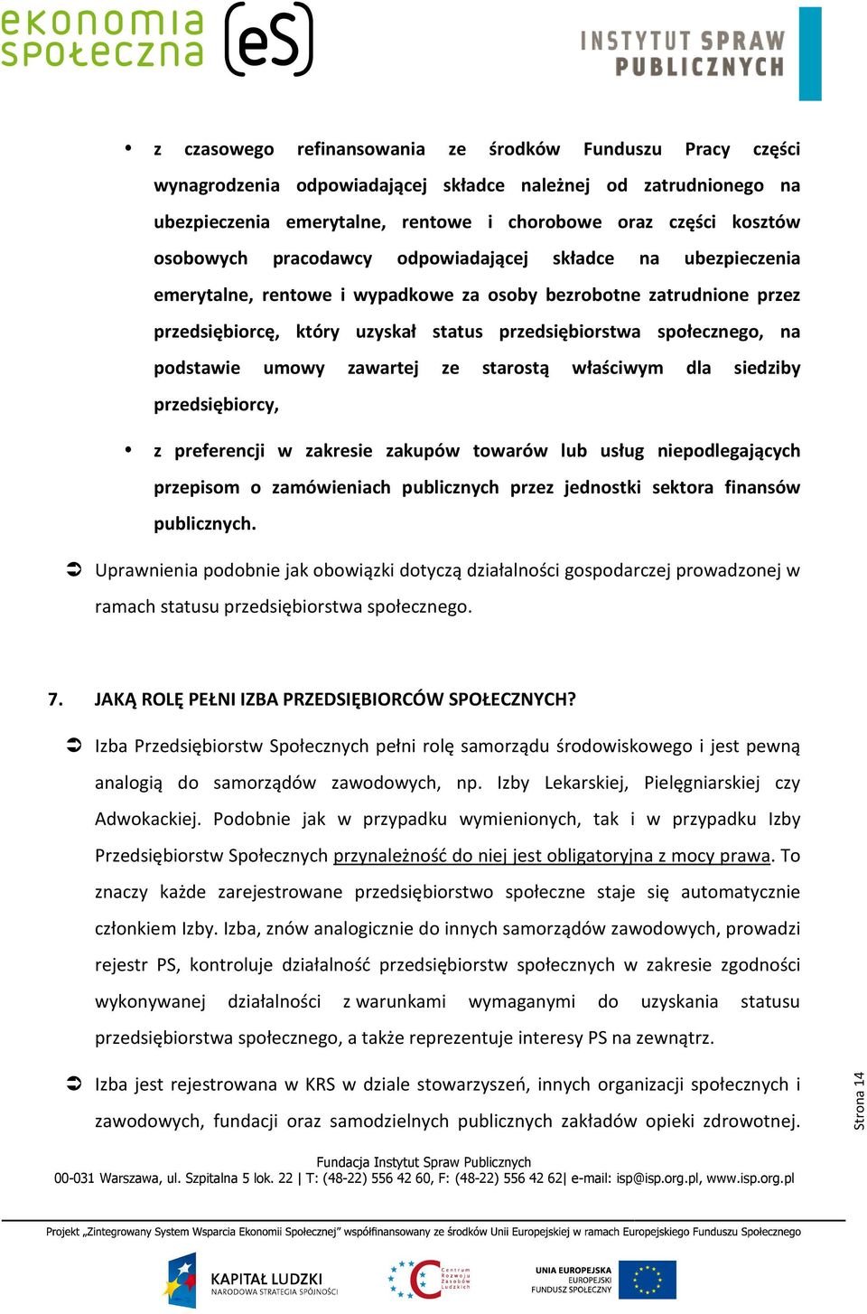 na podstawie umowy zawartej ze starostą właściwym dla siedziby przedsiębiorcy, z preferencji w zakresie zakupów towarów lub usług niepodlegających przepisom o zamówieniach publicznych przez jednostki