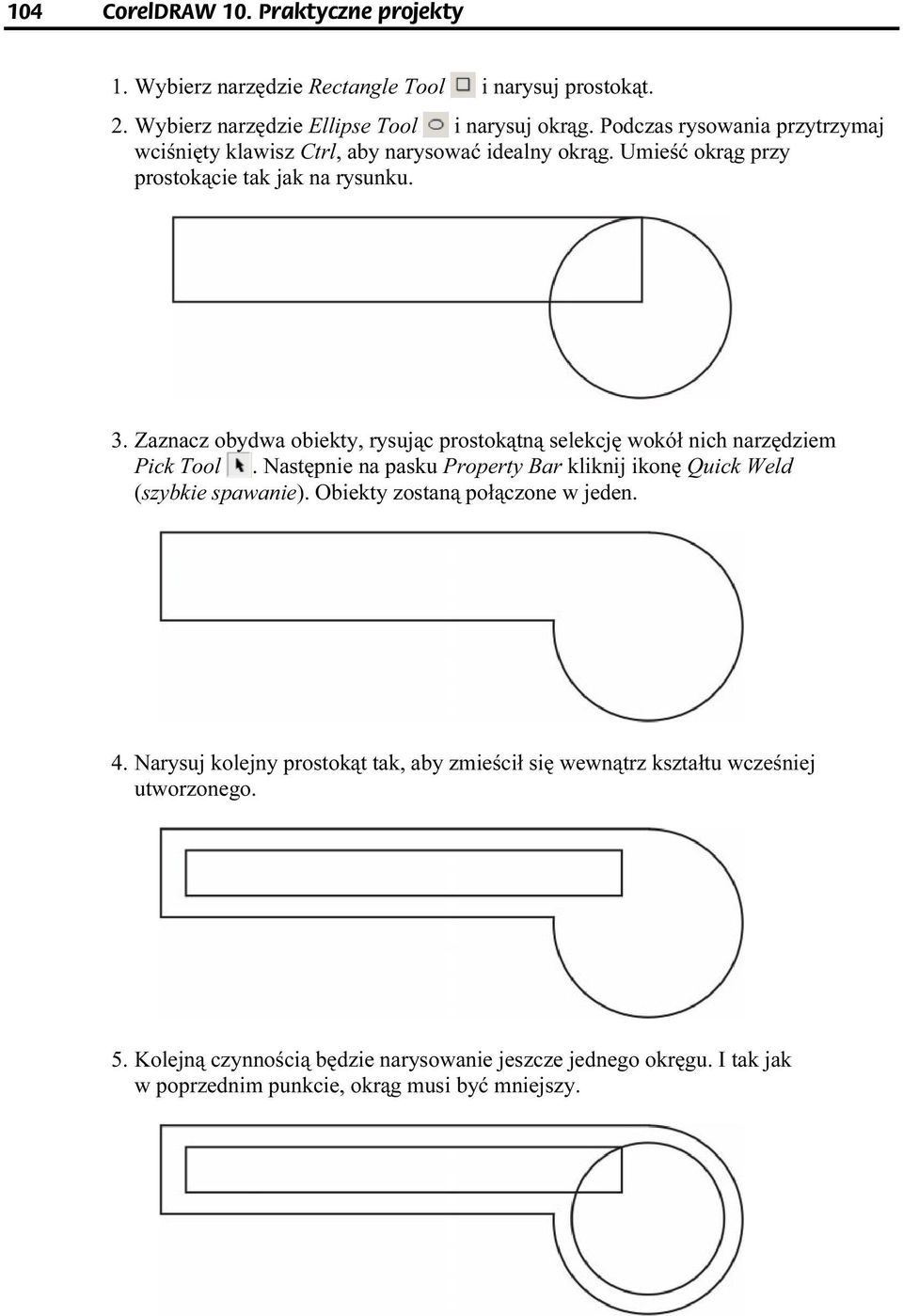 Zaznacz obydwa obiekty, rysując prostokątną selekcję ewokół nich narzędziem Pick Tool. Następnie na pasku Property Bar kliknij ikonę Quick Weld (szybkie spawanie).