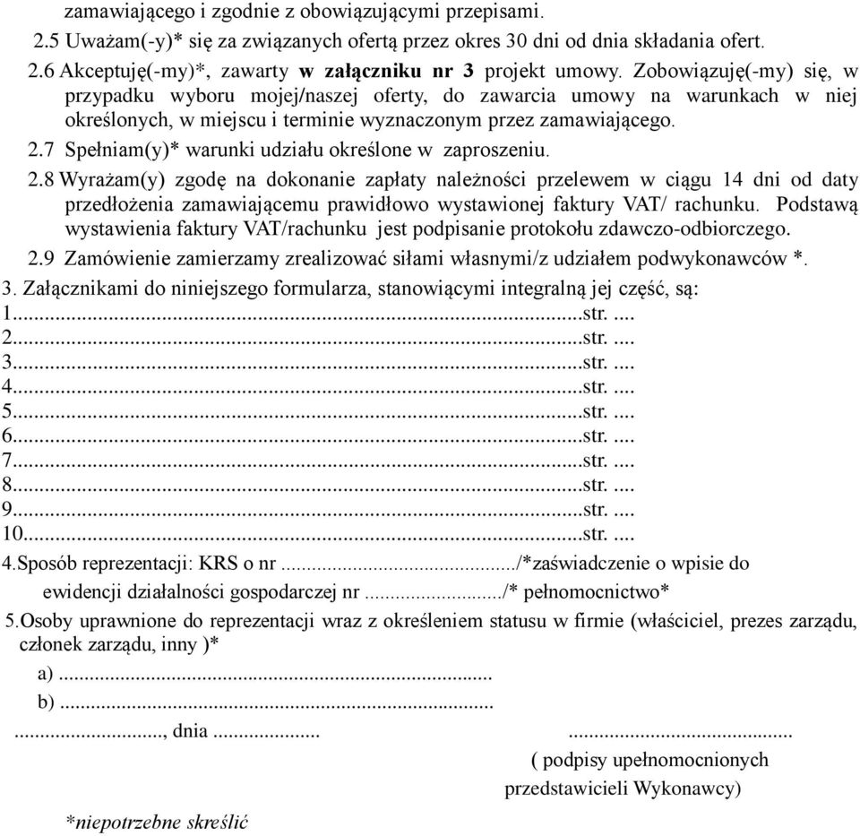 7 Spełniam(y)* warunki udziału określone w zaproszeniu. 2.