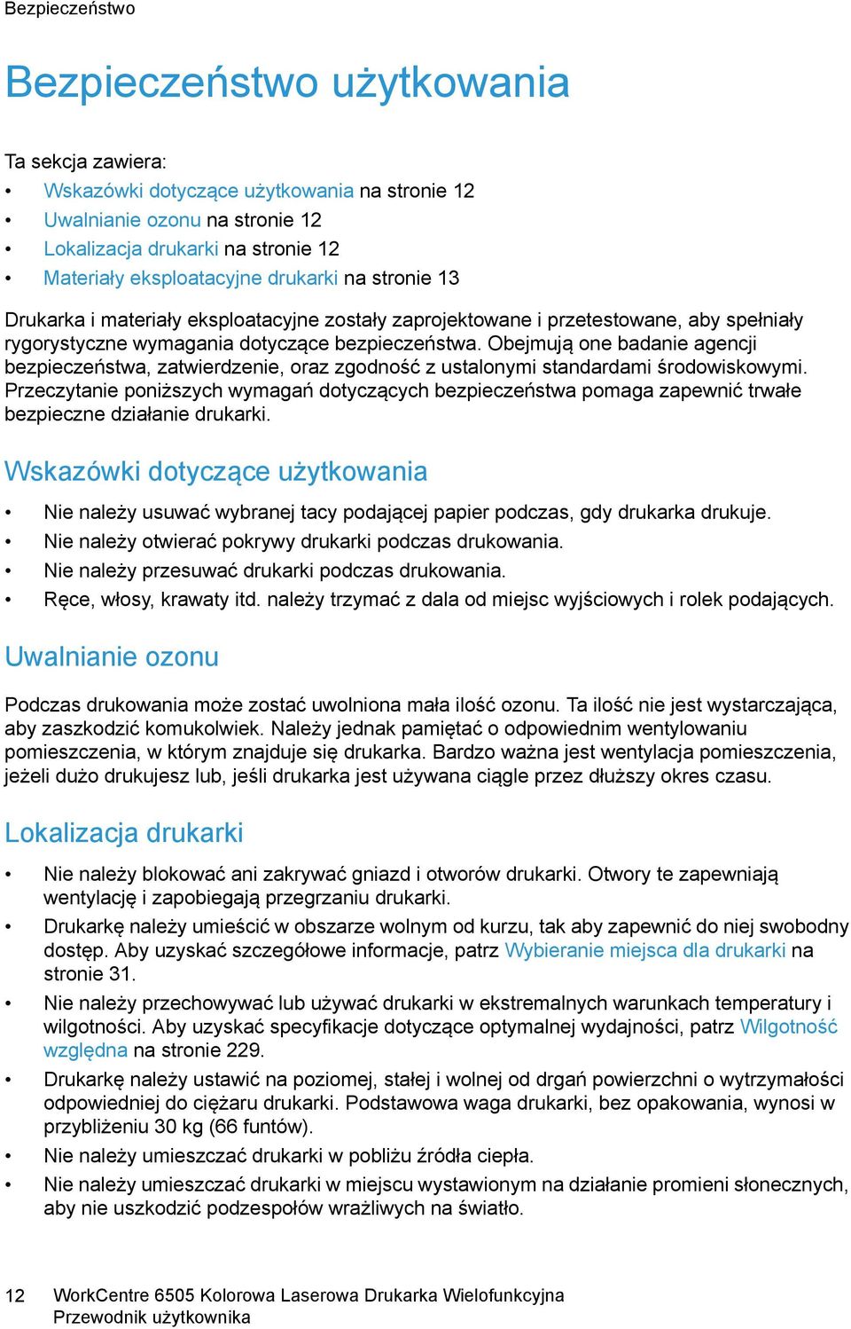 Obejmują one badanie agencji bezpieczeństwa, zatwierdzenie, oraz zgodność z ustalonymi standardami środowiskowymi.