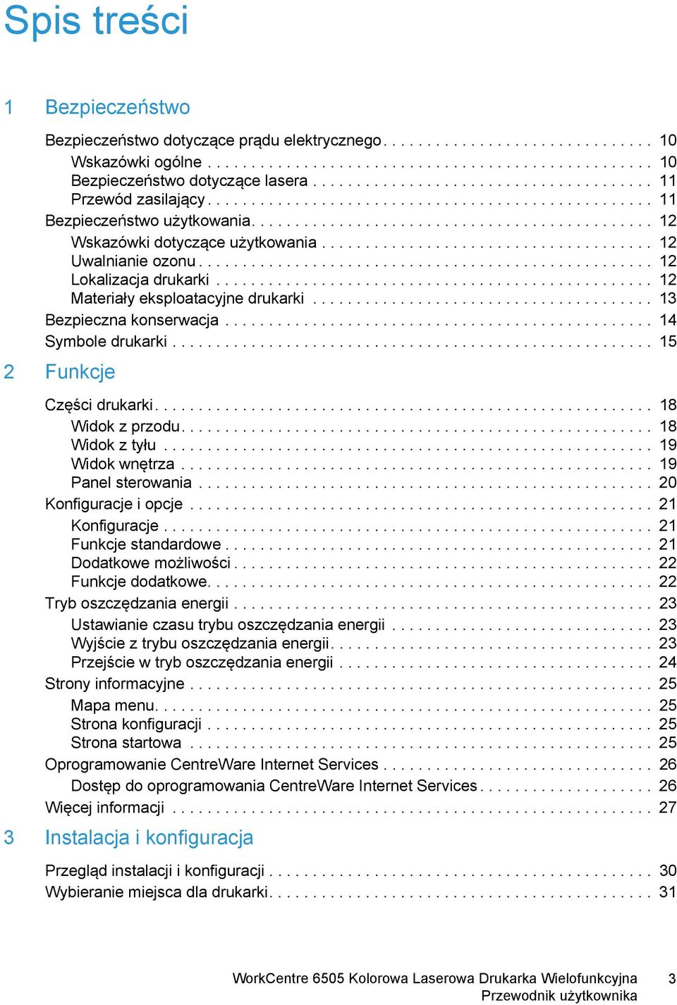 ..................................... 12 Uwalnianie ozonu.................................................... 12 Lokalizacja drukarki.................................................. 12 Materiały eksploatacyjne drukarki.