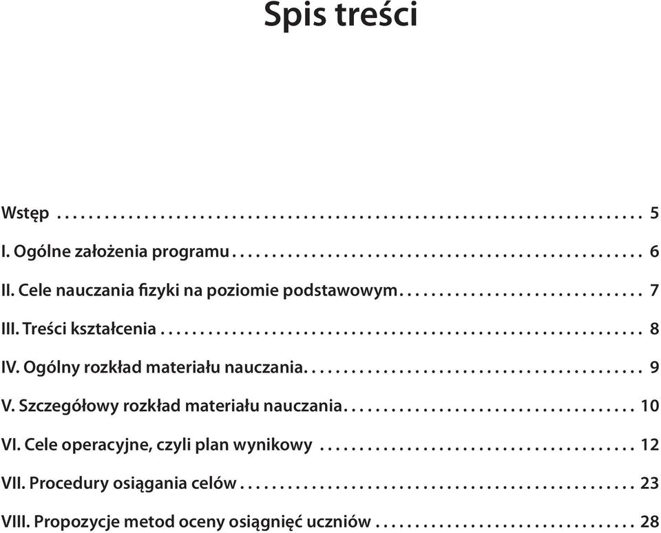 Ogólny rozkład materiału nauczania... 9 V. Szczegółowy rozkład materiału nauczania...10 VI.