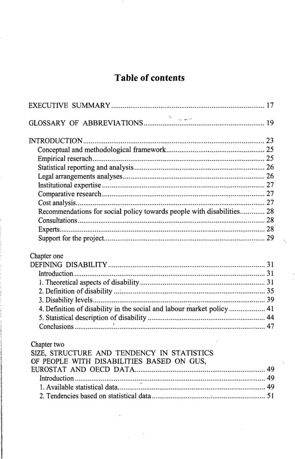 Support for the project 29 Chapter one DEFINING DISABILITY 31 Introduction 31 l.theoretical aspects of disability 31 2. Definition of disability...: 35 3. Disability levels 39 4.