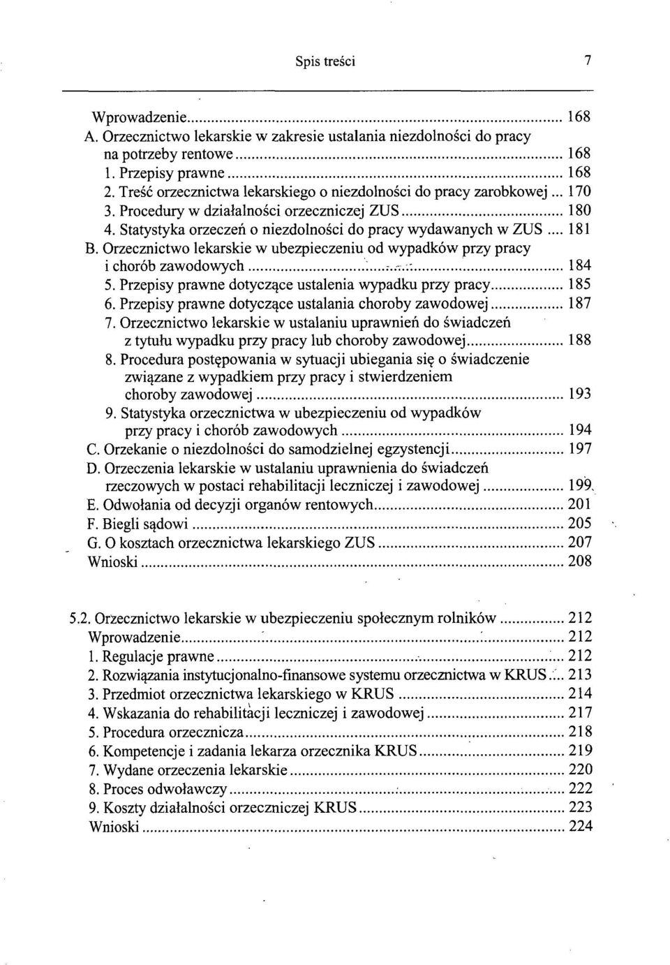 Orzecznictwo lekarskie w ubezpieczeniu od wypadków przy pracy i chorób zawodowych :...;..-...-. 184 5. Przepisy prawne dotyczące ustalenia wypadku przy pracy 185 6.