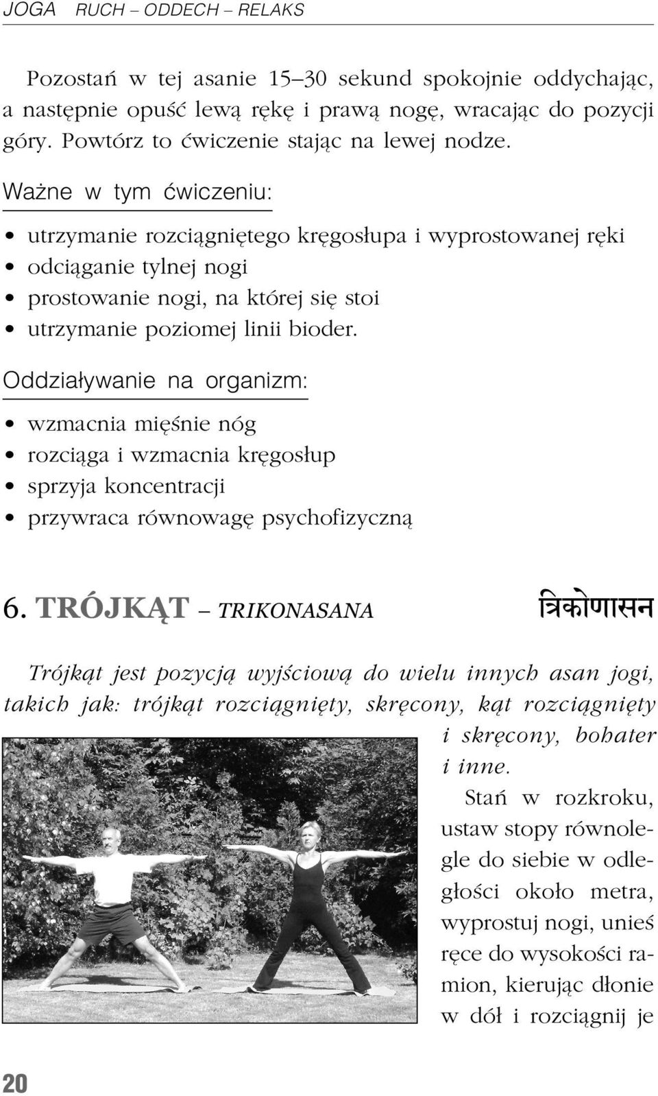 wzmacnia miêœnie nóg rozci¹ga i wzmacnia krêgos³up sprzyja koncentracji przywraca równowagê psychofizyczn¹ 6.