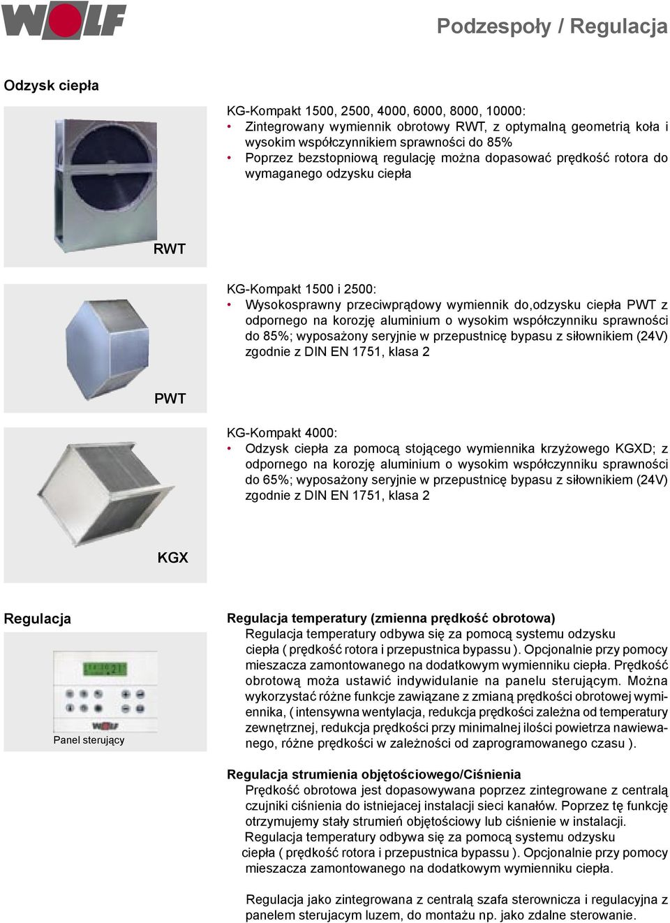 aluminium o wysokim współczynniku sprawności do 85%; wyposażony seryjnie w przepustnicę bypasu z siłownikiem (24V) zgodnie z DIN EN 1751, klasa 2 PWT KG-Kompakt 4000: Odzysk ciepła za pomocą