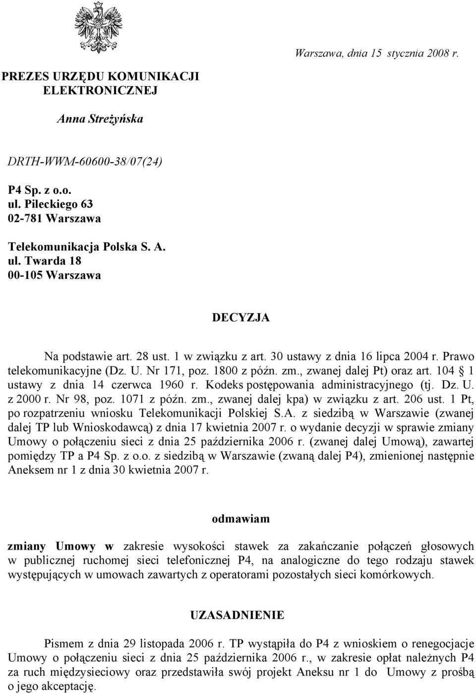 Kodeks postępowania administracyjnego (tj. Dz. U. z 2000 r. Nr 98, poz. 1071 z późn. zm., zwanej dalej kpa) w związku z art. 206 ust. 1 Pt, po rozpatrzeniu wniosku Telekomunikacji Polskiej S.A.