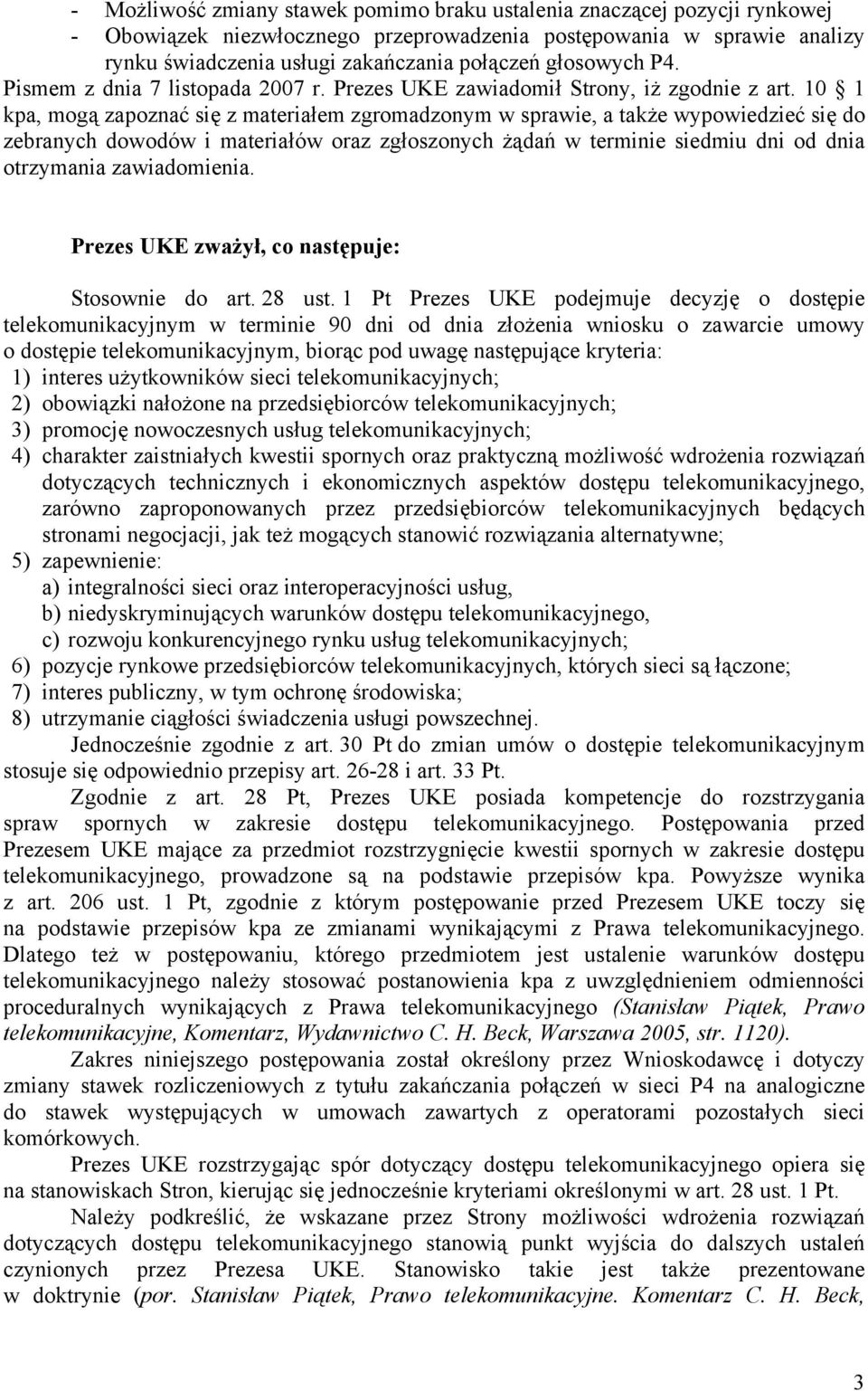 10 1 kpa, mogą zapoznać się z materiałem zgromadzonym w sprawie, a także wypowiedzieć się do zebranych dowodów i materiałów oraz zgłoszonych żądań w terminie siedmiu dni od dnia otrzymania