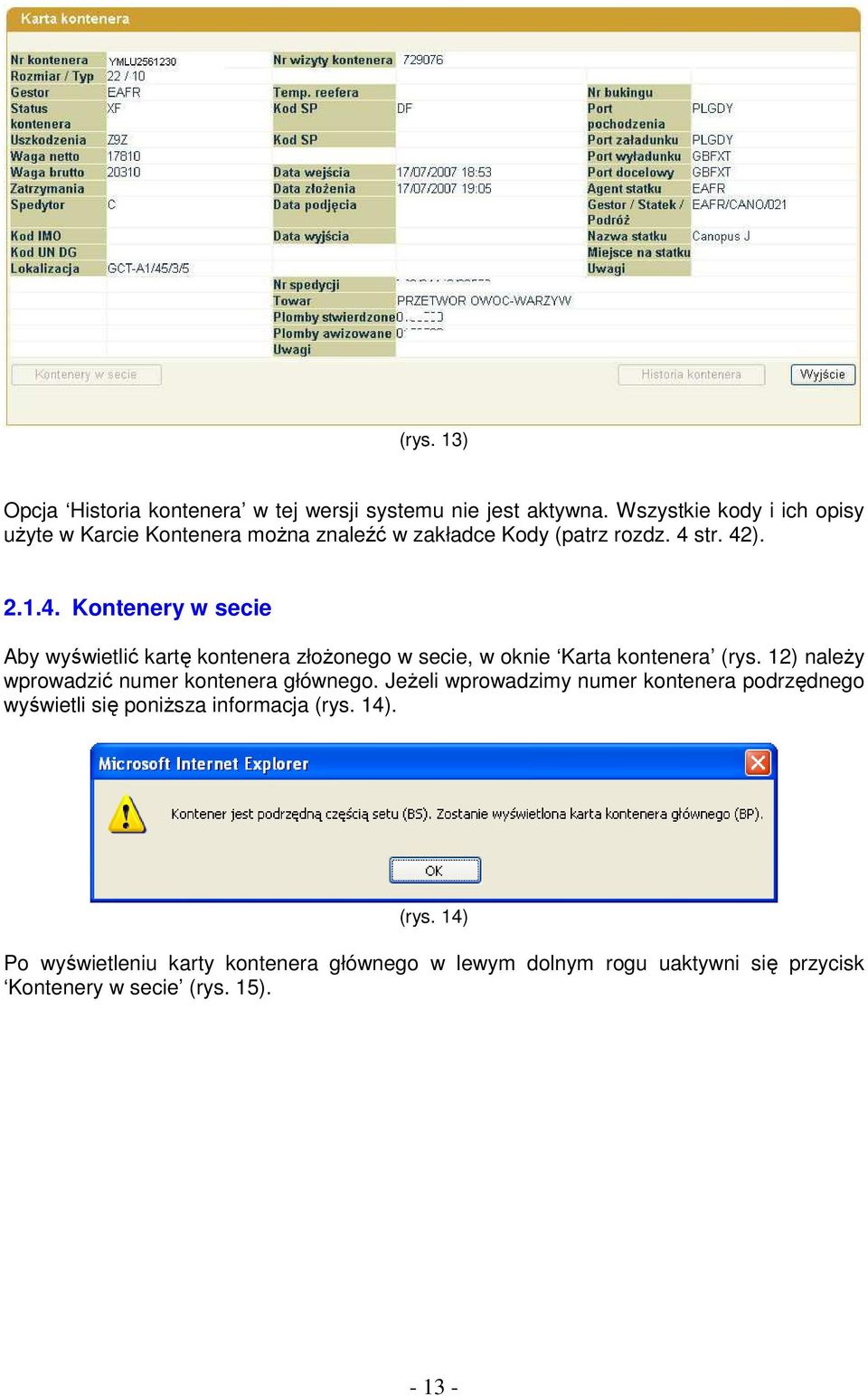 str. 42). 2.1.4. Kontenery w secie Aby wyświetlić kartę kontenera złoŝonego w secie, w oknie Karta kontenera (rys.