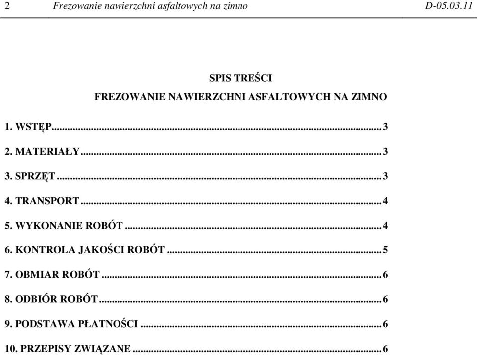 MATERIAŁY...3 3. SPRZĘT...3 4. TRANSPORT...4 5. WYKONANIE ROBÓT...4 6.