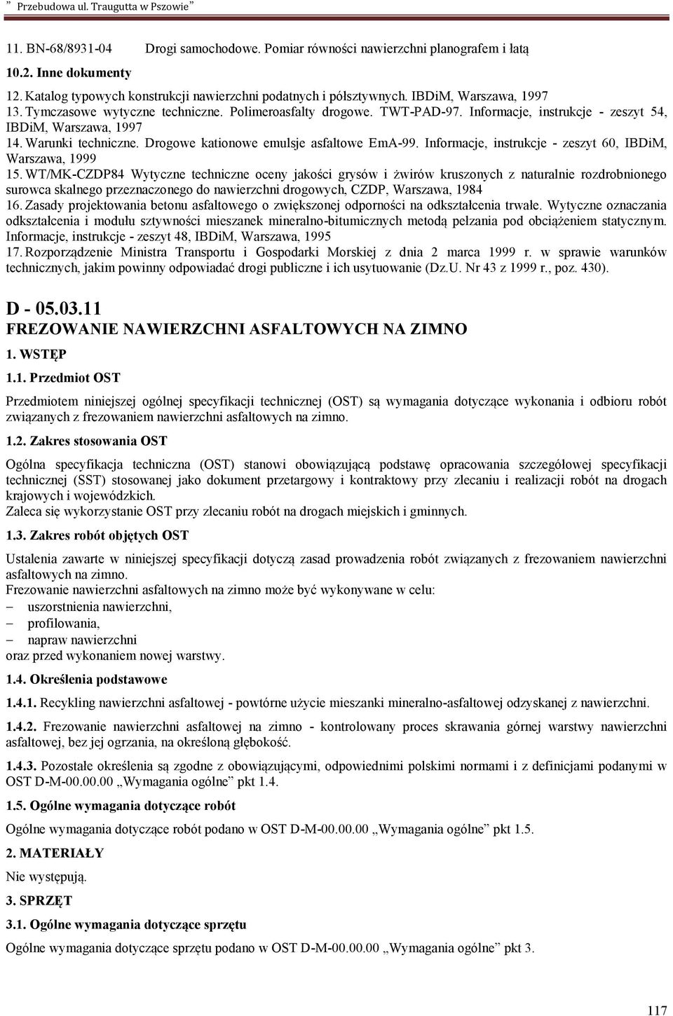 Drogowe kationowe emulsje asfaltowe EmA-99. Informacje, instrukcje - zeszyt 60, IBDiM, Warszawa, 1999 15.