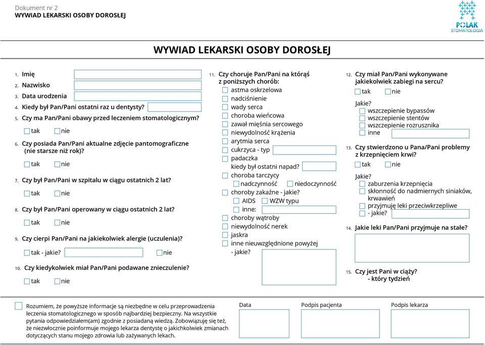 Czy był Pan/Pani operowany w ciągu ostatnich 2 lat? 9. Czy cierpi Pan/Pani na jakiekolwiek alergie (uczulenia)? - jakie? 10. Czy kiedykolwiek miał Pan/Pani podawane zczule? 11.