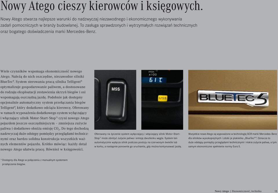 Należą do nich oszczędne, niezawodne silniki BlueTec.