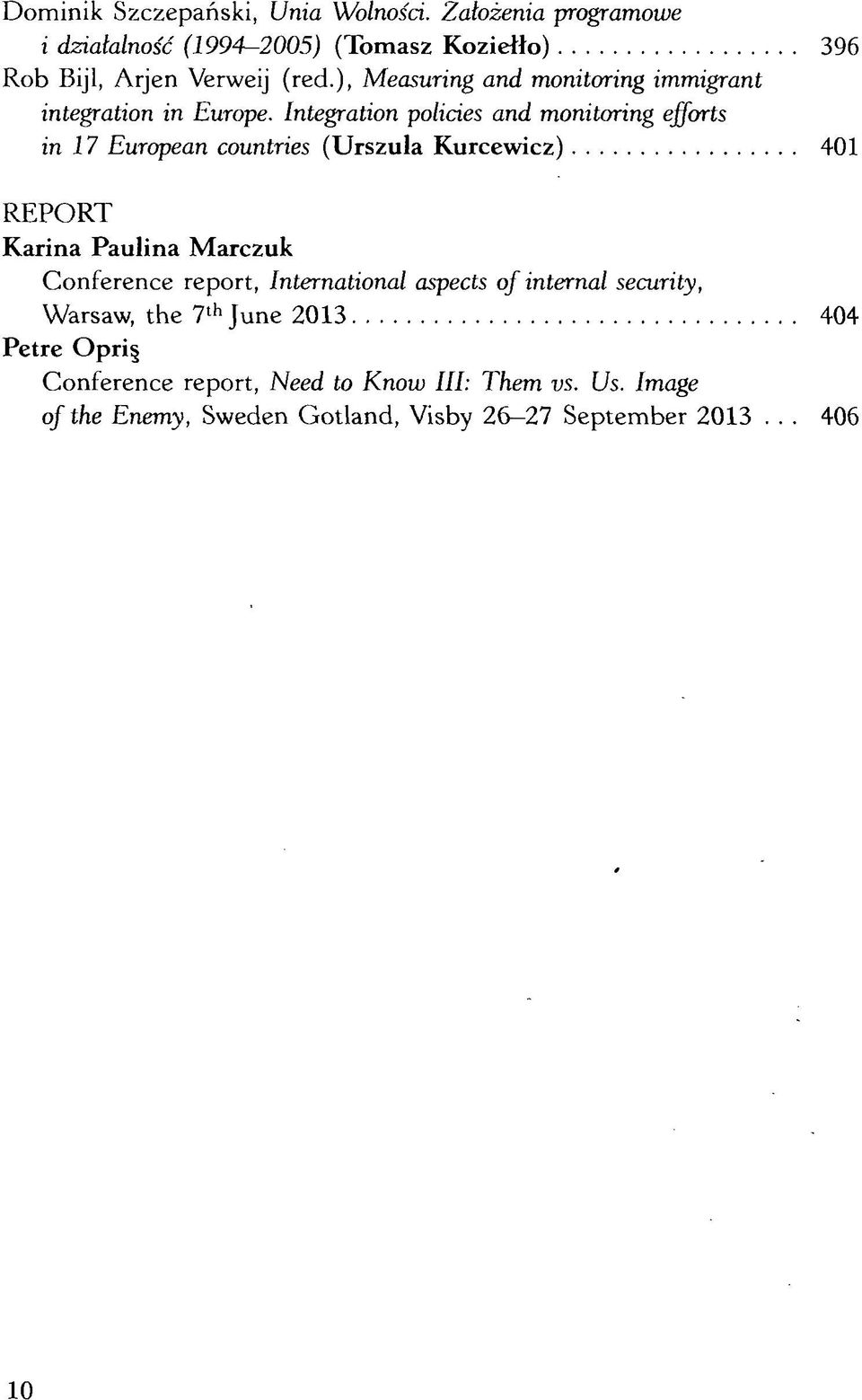 Integration policies and monitoring ejforts in 17 European countries (Urszula Kurcewicz) 401 REPORT Karina Paulina Marczuk Conference