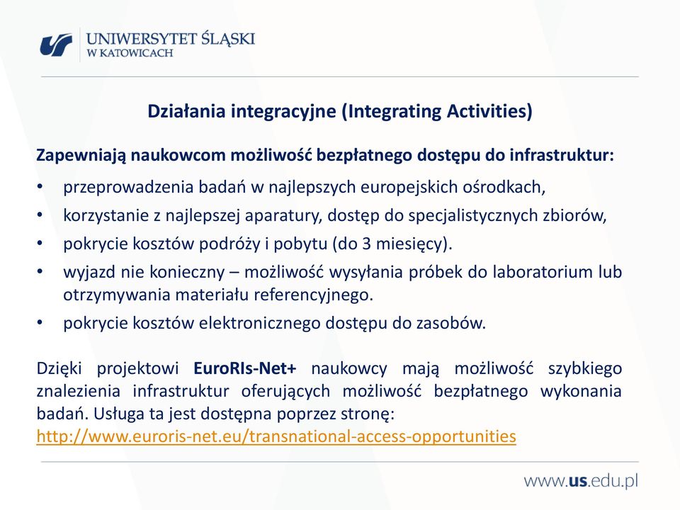 wyjazd nie konieczny możliwość wysyłania próbek do laboratorium lub otrzymywania materiału referencyjnego. pokrycie kosztów elektronicznego dostępu do zasobów.