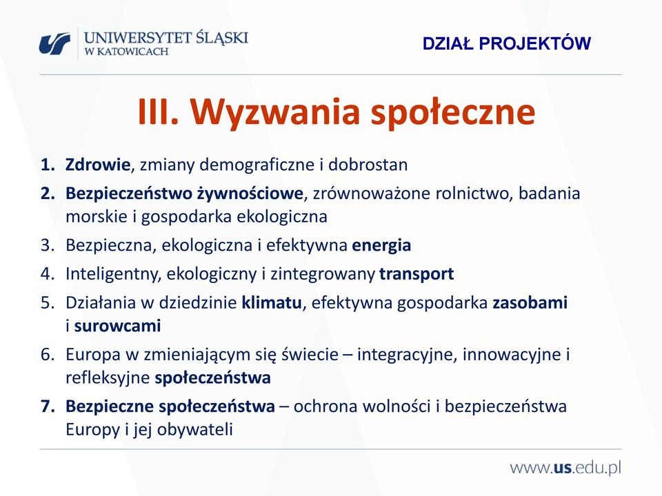 Bezpieczna, ekologiczna i efektywna energia 4. Inteligentny, ekologiczny i zintegrowany transport 5.