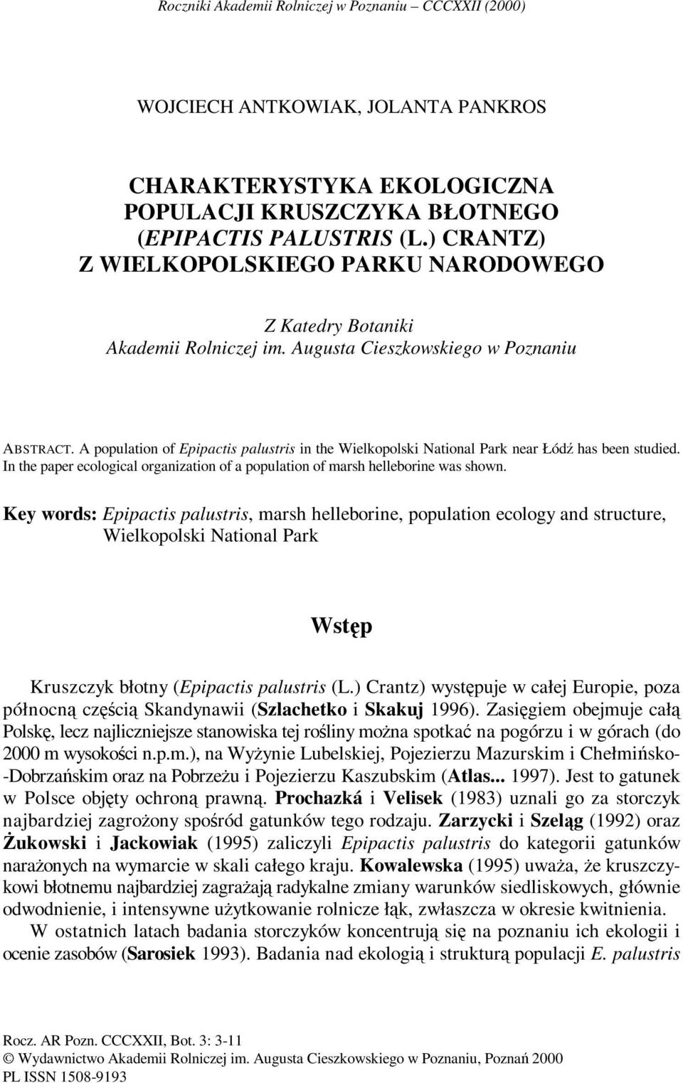 A population of Epipactis palustris in the Wielkopolski National Park near Łódź has been studied. In the paper ecological organization of a population of marsh helleborine was shown.