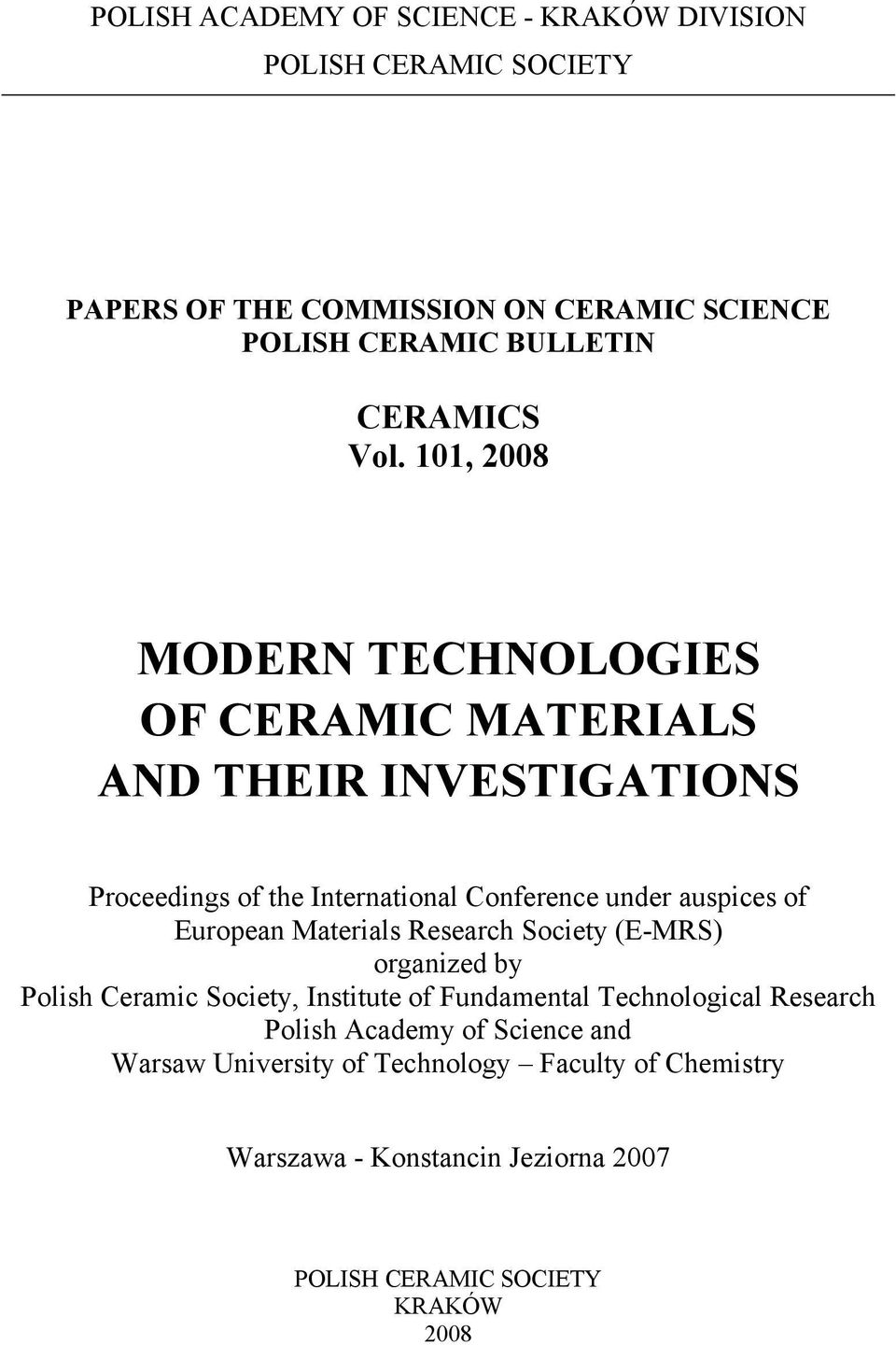 101, 2008 MODERN TECHNOLOGIES OF CERAMIC MATERIALS AND THEIR INVESTIGATIONS Proceedings of the International Conference under auspices of European