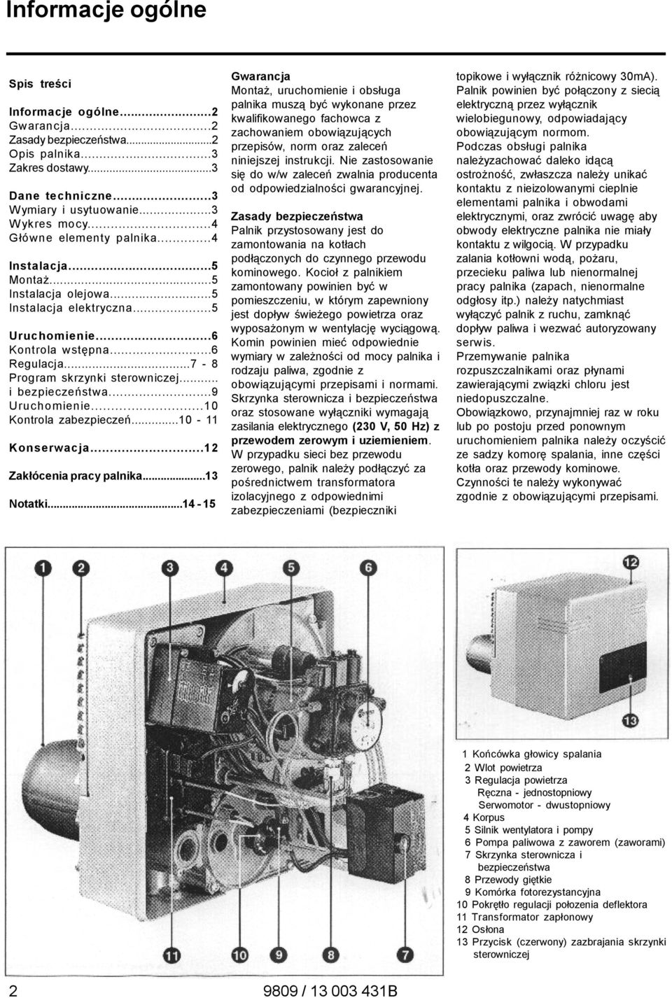 .. i bezpieczeństwa...9 Uruchomienie...10 Kontrola zabezpieczeń...10-11 Konserwacja...12 Zakłócenia pracy palnika...13 Notatki.