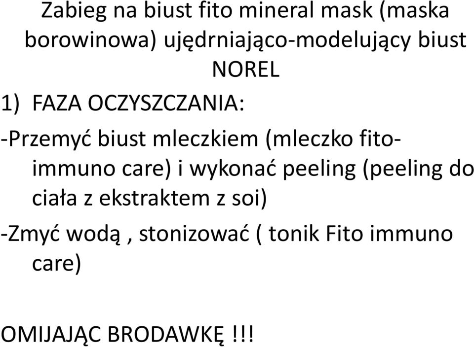 biust mleczkiem (mleczko fitoimmuno care) i wykonać peeling (peeling do