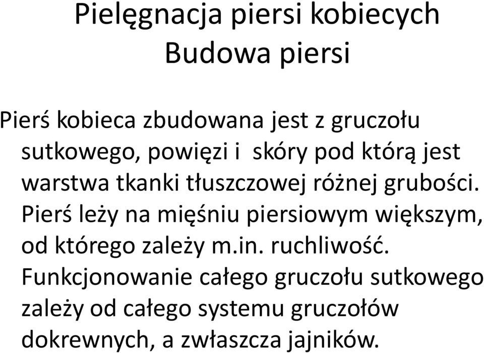 Pierś leży na mięśniu piersiowym większym, od którego zależy m.in. ruchliwość.