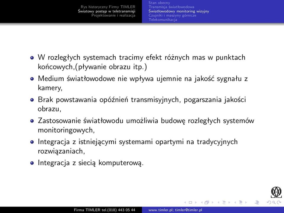 transmisyjnych, pogarszania jakości obrazu, Zastosowanie światłowodu umożliwia budowę rozległych