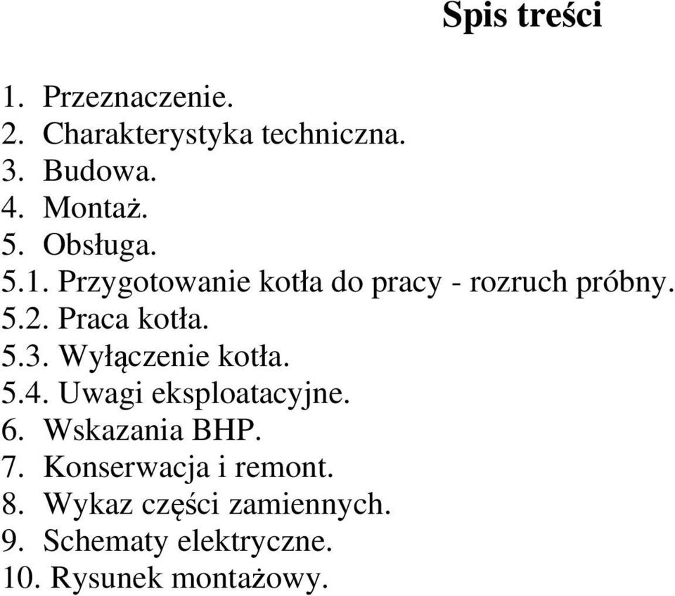 Wyłączenie kotła. 5.4. Uwagi eksploatacyjne. 6. Wskazania BHP. 7.