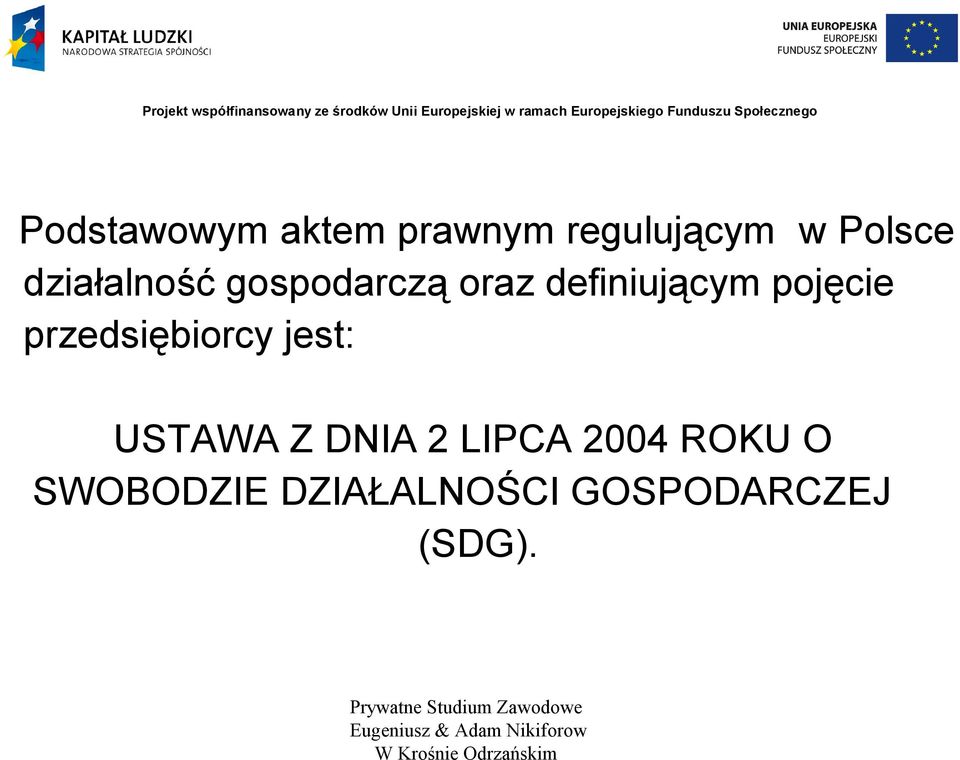 pojęcie przedsiębiorcy jest: USTAWA Z DNIA 2