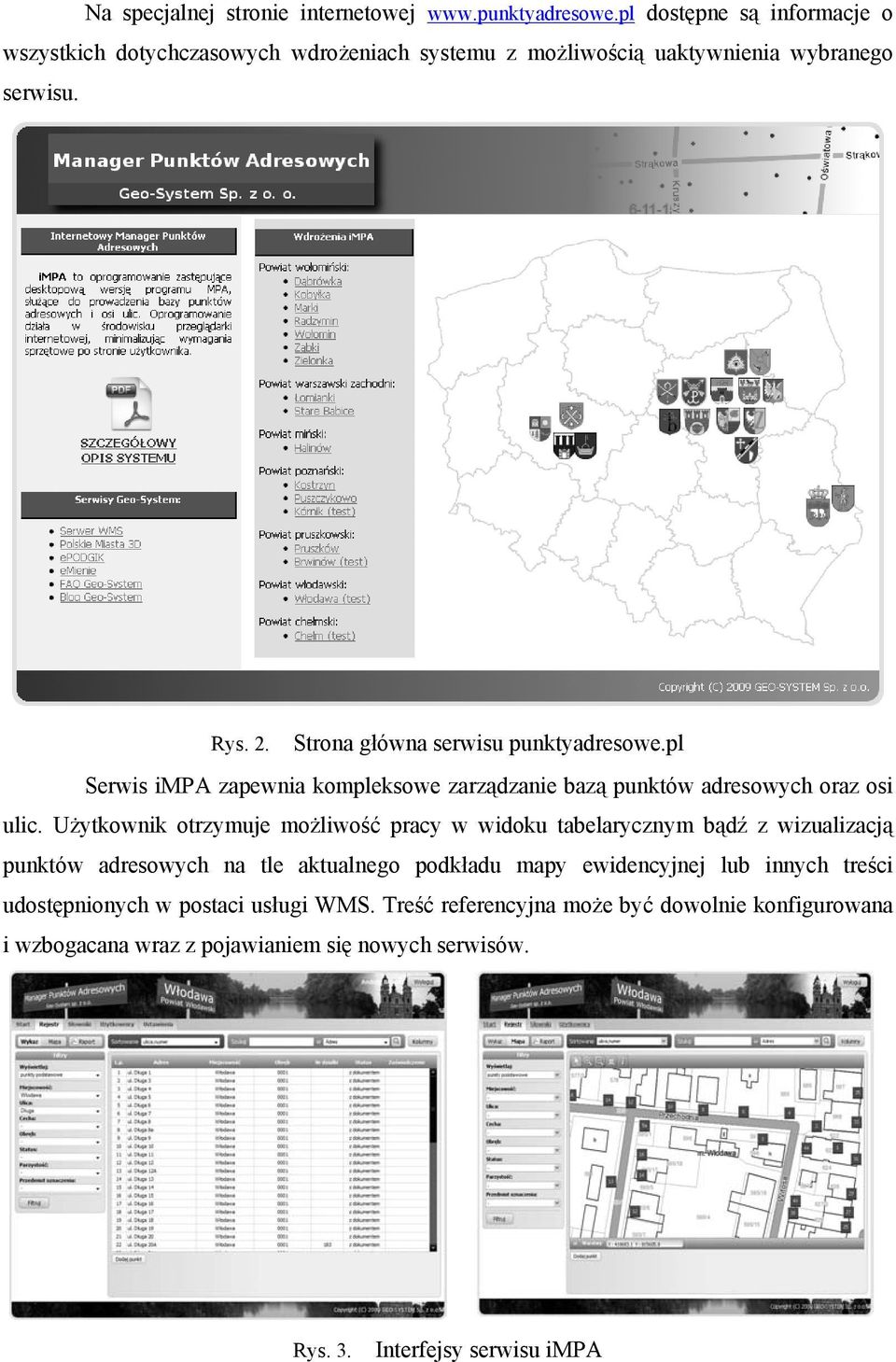 Strona główna serwisu punktyadresowe.pl Serwis impa zapewnia kompleksowe zarządzanie bazą punktów adresowych oraz osi ulic.