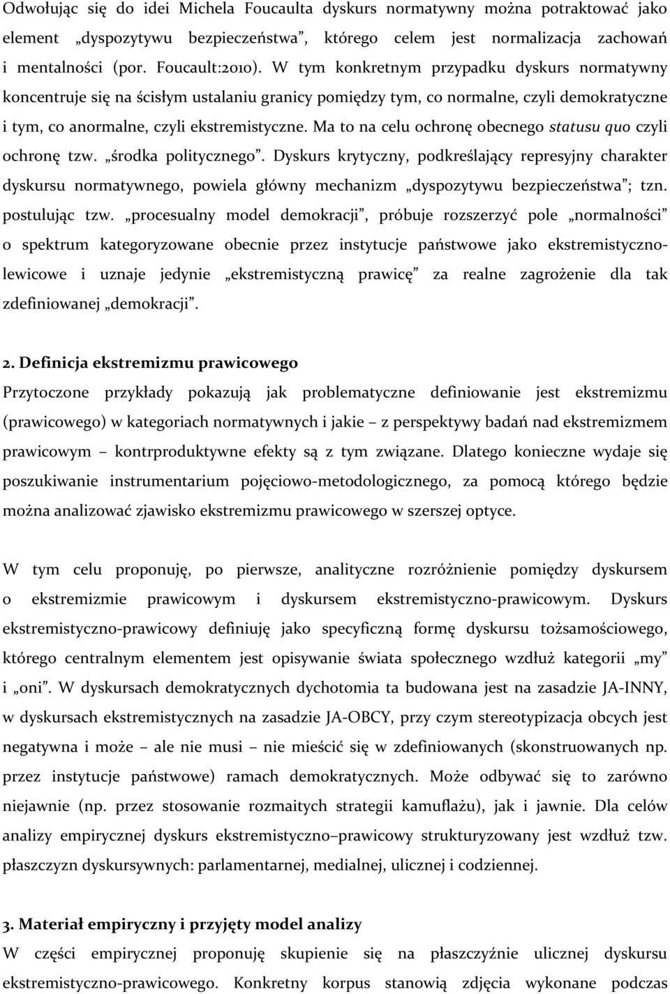 Ma to na celu ochronę obecnego statusu quo czyli ochronę tzw. środka politycznego.