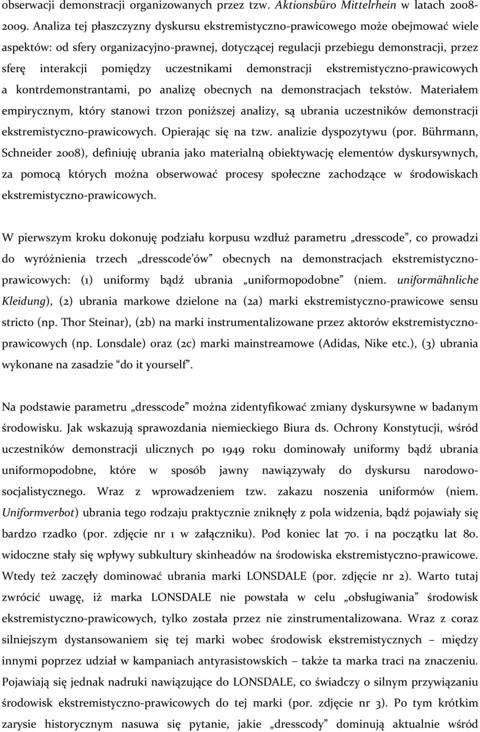 pomiędzy uczestnikami demonstracji ekstremistyczno-prawicowych a kontrdemonstrantami, po analizę obecnych na demonstracjach tekstów.