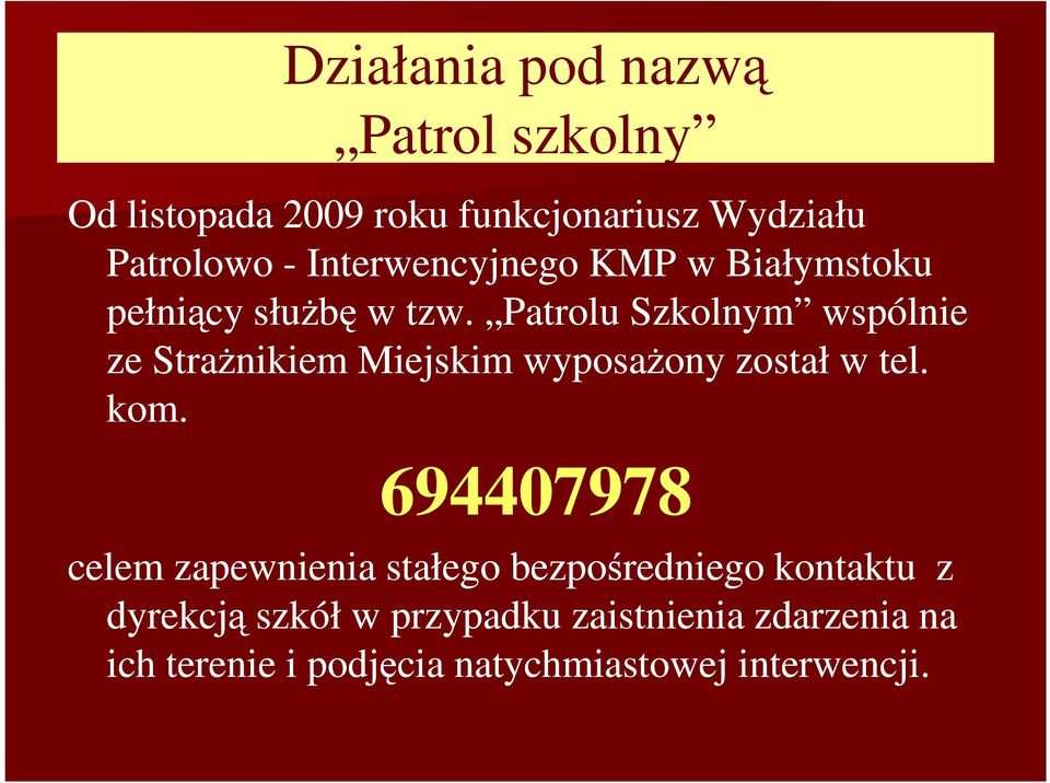 Patrolu Szkolnym wspólnie ze Strażnikiem Miejskim wyposażony został w tel. kom.