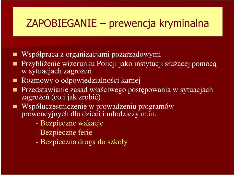 zasad właściwego postępowania w sytuacjach zagrożeń (co i jak zrobić) Współuczestniczenie w prowadzeniu