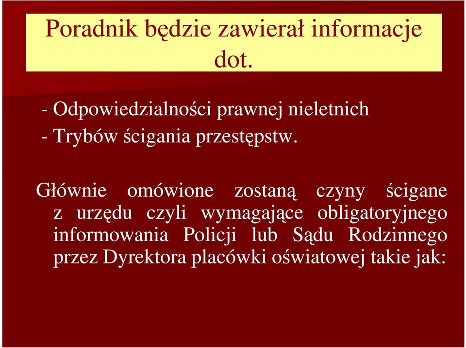 Głównie omówione zostaną czyny ścigane z urzędu czyli wymagające
