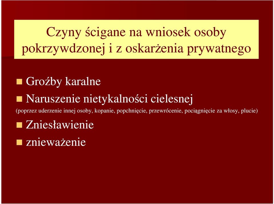 (poprzez uderzenie innej osoby, kopanie, popchnięcie,