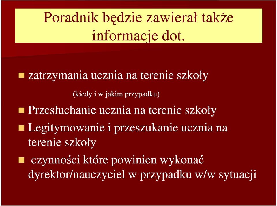 Przesłuchanie ucznia na terenie szkoły Legitymowanie i przeszukanie