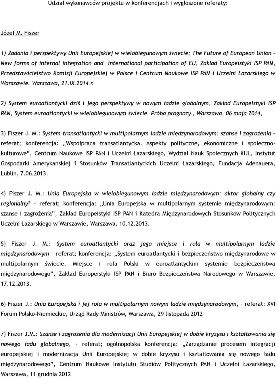ISP PAN, Przedstawicielstwo Komisji Europejskiej w Polsce i Centrum Naukowe ISP PAN i Uczelni Łazarskiego w Warszawie. Warszawa, 21.IX.2014 r.