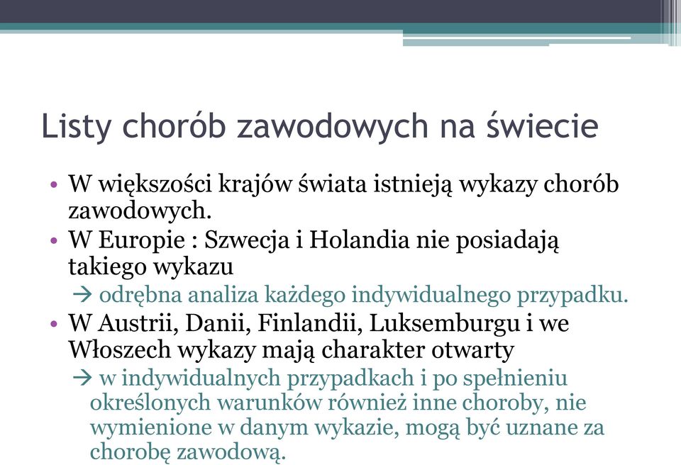 W Austrii, Danii, Finlandii, Luksemburgu i we Włoszech wykazy mają charakter otwarty w indywidualnych