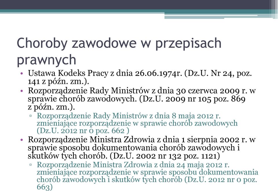 zmieniające rozporządzenie w sprawie chorób zawodowych (Dz.U. 2012 nr 0 poz. 662 ) Rozporządzenie Ministra Zdrowia z dnia 1 sierpnia 2002 r.