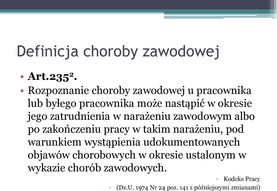 zatrudnienia w narażeniu zawodowym albo po zakończeniu pracy w takim narażeniu, pod warunkiem