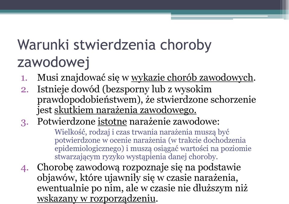 Potwierdzone istotne narażenie zawodowe: Wielkość, rodzaj i czas trwania narażenia muszą być potwierdzone w ocenie narażenia (w trakcie dochodzenia