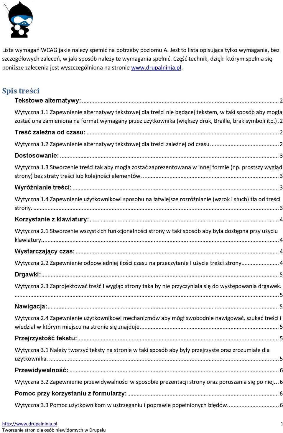 1 Zapewnienie alternatywy tekstowej dla treści nie będącej tekstem, w taki sposób aby mogła zostać ona zamieniona na format wymagany przez użytkownika (większy druk, Braille, brak symboli itp.).