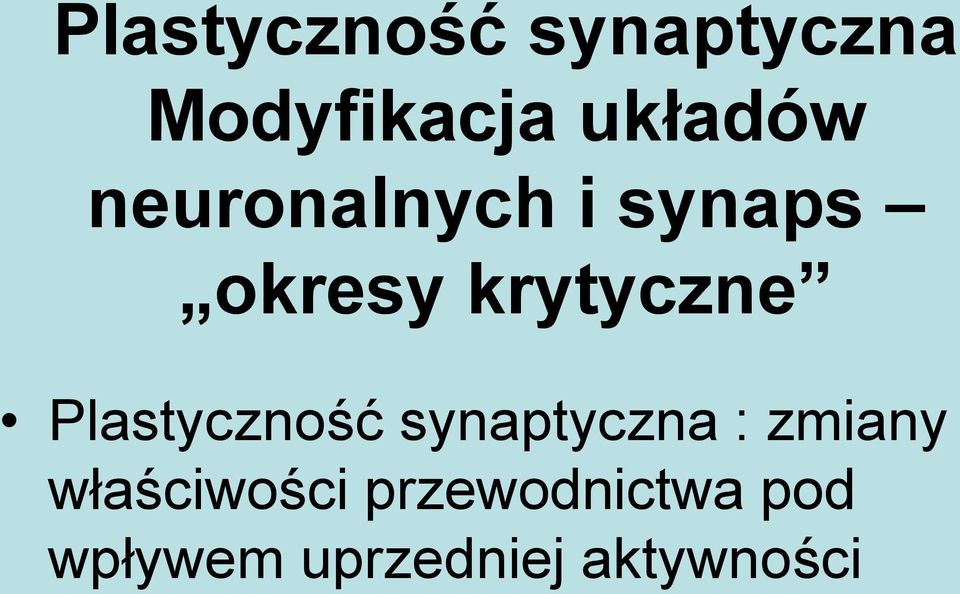 Plastyczność synaptyczna : zmiany