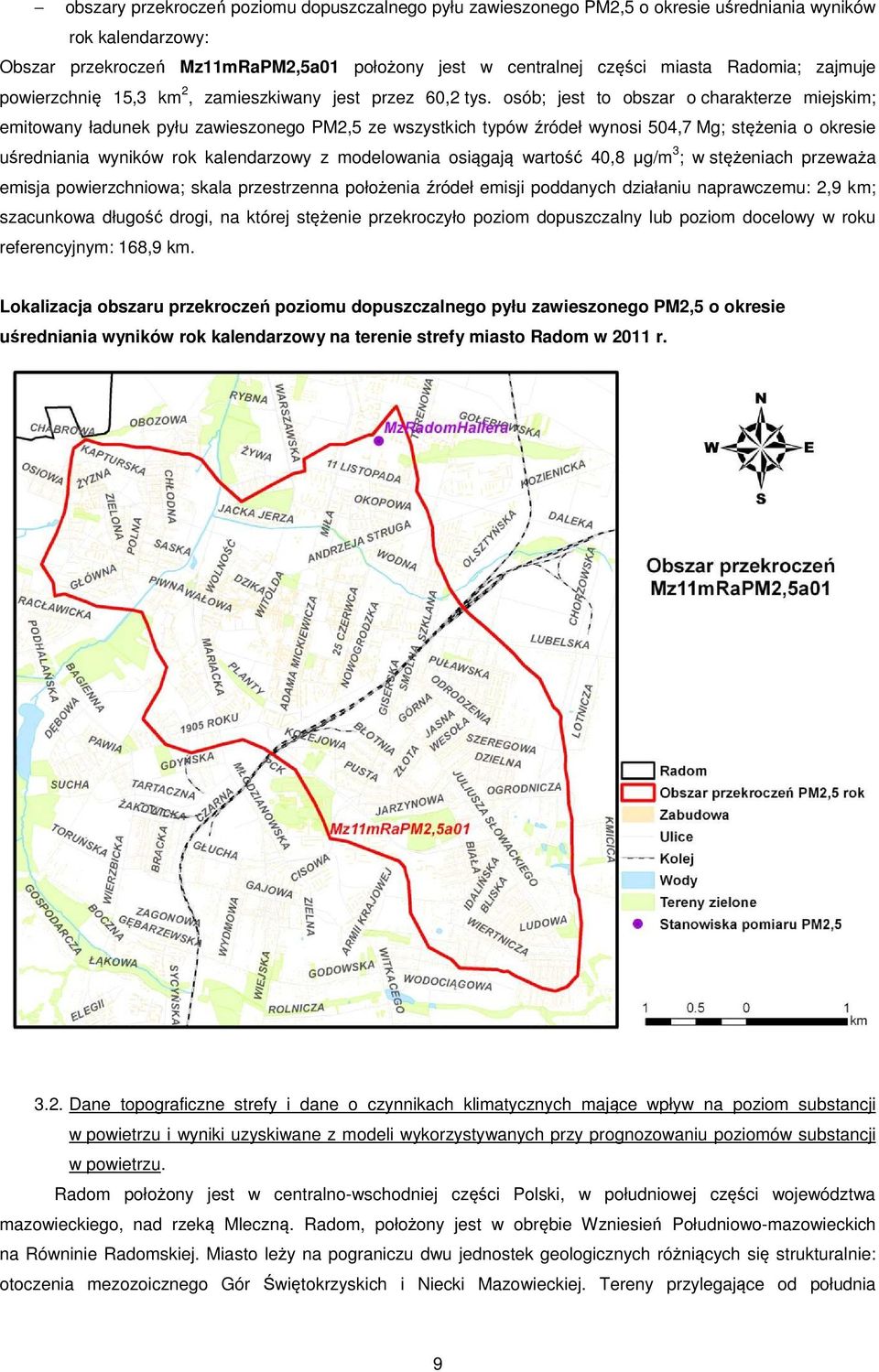 osób; jest to obszar o charakterze miejskim; emitowany ładunek pyłu zawieszonego PM2,5 ze wszystkich typów źródeł wynosi 504,7 Mg; stężenia o okresie uśredniania wyników rok kalendarzowy z