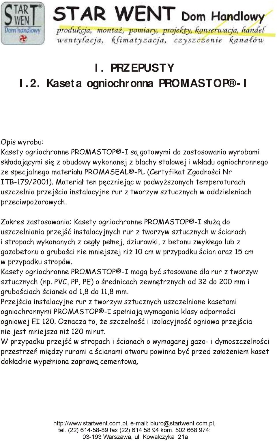 specjalnego materiału PROMASEAL -PL (Certyfikat Zgodności Nr ITB-179/2001).