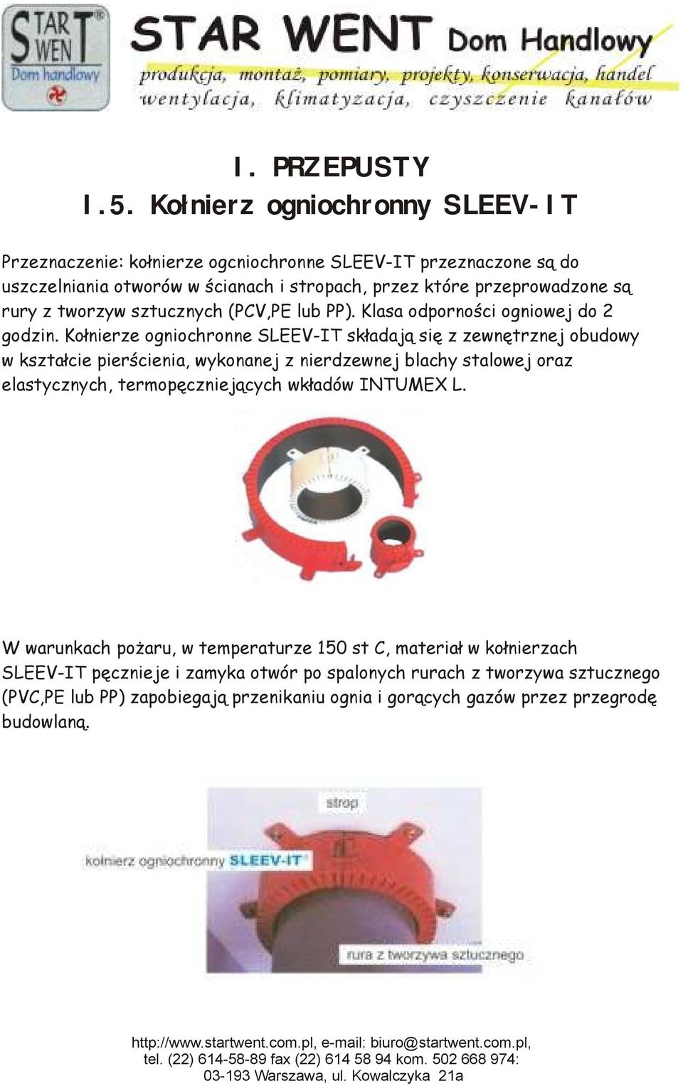 rury z tworzyw sztucznych (PCV,PE lub PP). Klasa odporności ogniowej do 2 godzin.