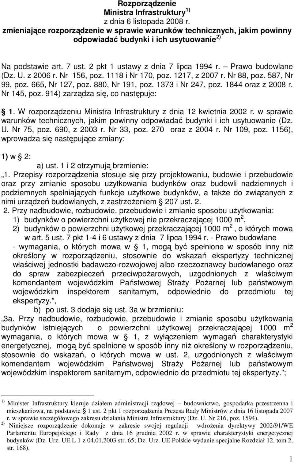 1373 i Nr 247, poz. 1844 oraz z 2008 r. Nr 145, poz. 914) zarządza się, co następuje: 1. W rozporządzeniu Ministra Infrastruktury z dnia 12 kwietnia 2002 r.