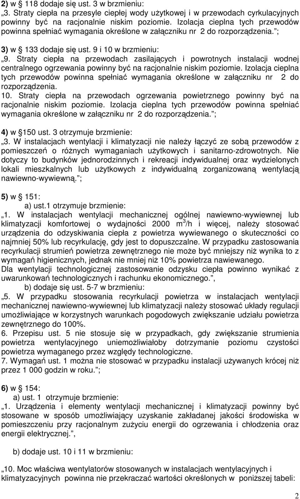 Straty ciepła na przewodach zasilających i powrotnych instalacji wodnej centralnego ogrzewania powinny być na racjonalnie niskim poziomie.