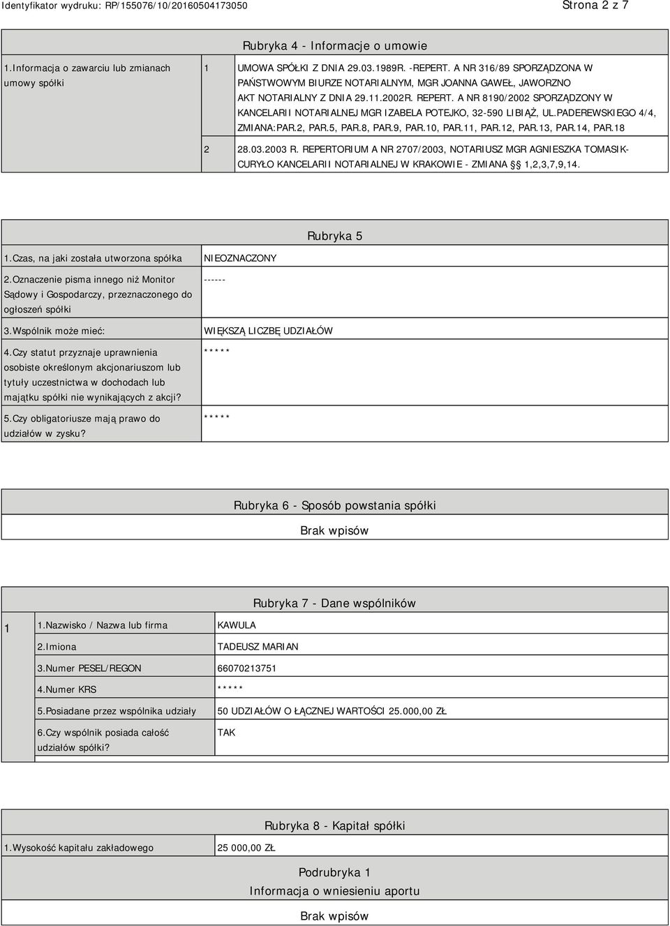 A NR 8190/2002 SPORZĄDZONY W KANCELARII NOTARIALNEJ MGR IZABELA POTEJKO, 32-590 LIBIĄŻ, UL.PADEREWSKIEGO 4/4, ZMIANA:PAR.2, PAR.5, PAR.8, PAR.9, PAR.10, PAR.11, PAR.12, PAR.13, PAR.14, PAR.18 2 28.03.